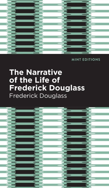Narrative Of The Life Of Frederick Douglass (Mint Editions)