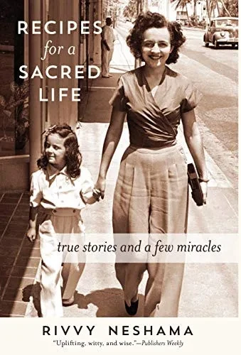 Recipes For A Sacred Life: True Stories And A Few Miracles