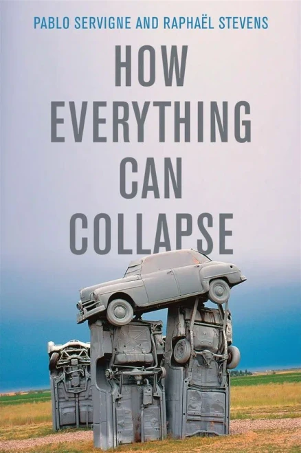 How Everything Can Collapse: A Manual For Our Times