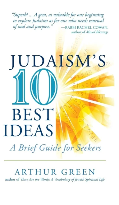 Judaism'S Ten Best Ideas: A Brief Guide For Seekers