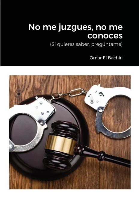 No Me Juzgues, No Me Conoces: Si Quieres Saber, Pregúntame (Spanish Edition)