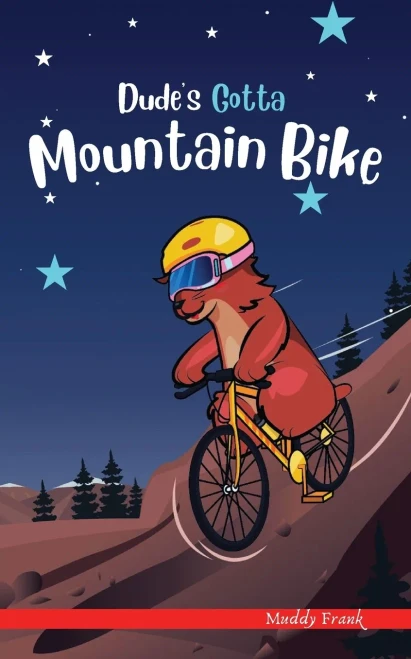 Dude'S Gotta Mountain Bike: (Dude Series Book 3) (French Marmot Dude Series)