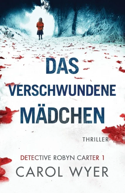 Das Verschwundene M?dchen: Thriller (Detective Robyn Carter) (German Edition)