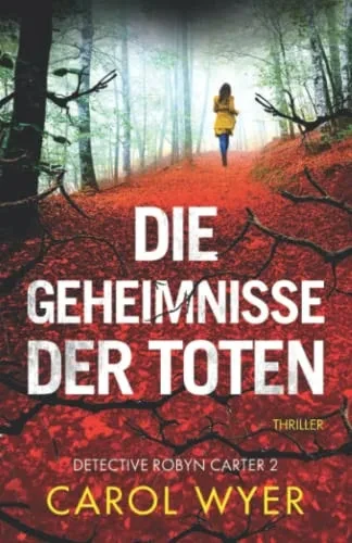 Die Geheimnisse Der Toten: Thriller (Detective Robyn Carter) (German Edition)