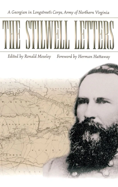The Stilwell Letters: A Georgian In Longstreet'S Corps, Army Of Northern Virginia