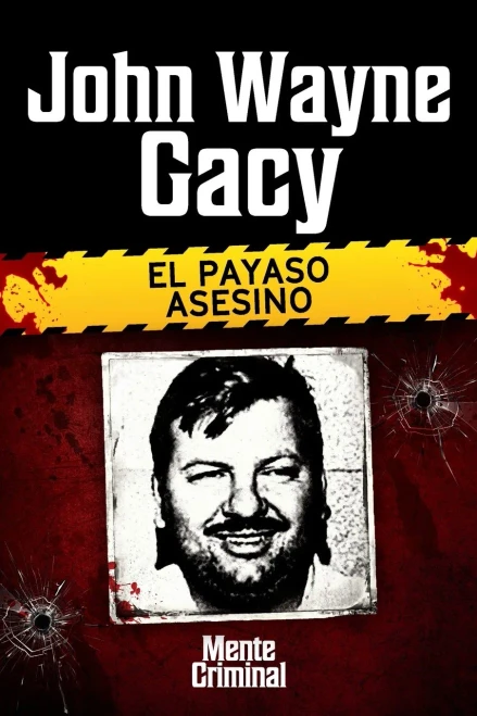 John Wayne Gacy, El Payaso Asesino (Biblioteca: Mente Criminal) (Spanish Edition)