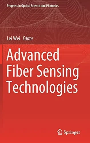 Advanced Fiber Sensing Technologies (Progress In Optical Science And Photonics, 9)