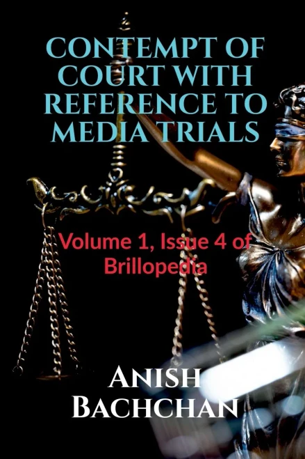 Contempt Of Court With Reference To Media Trials: Volume 1, Issue 4 Of Brillopedia