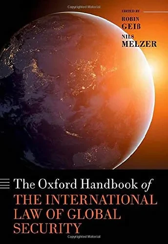 The Oxford Handbook Of The International Law Of Global Security (Oxford Handbooks)
