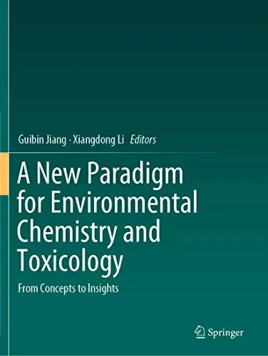 A New Paradigm For Environmental Chemistry And Toxicology: From Concepts To Insights
