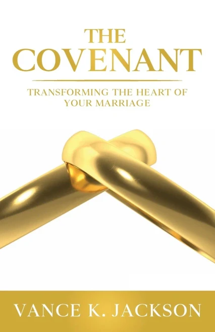 The Covenant: Transforming The Heart Of Your Marriage : A 21-Day Marriage Devotional