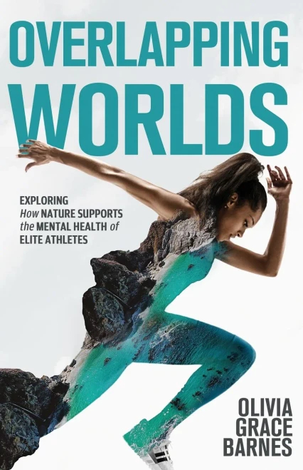Overlapping Worlds: Exploring How Nature Supports The Mental Health Of Elite Athletes