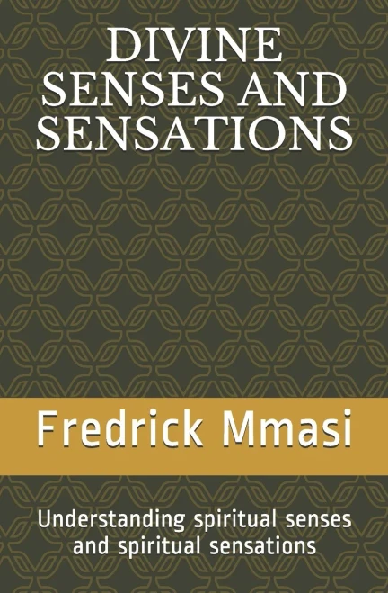 Divine Senses And Sensations: Understanding Spiritual Senses And Spiritual Sensations