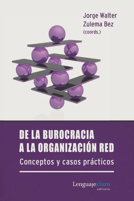 De La Burocracia A La Organización Red: Conceptos Y Casos Prácticos (Spanish Edition)