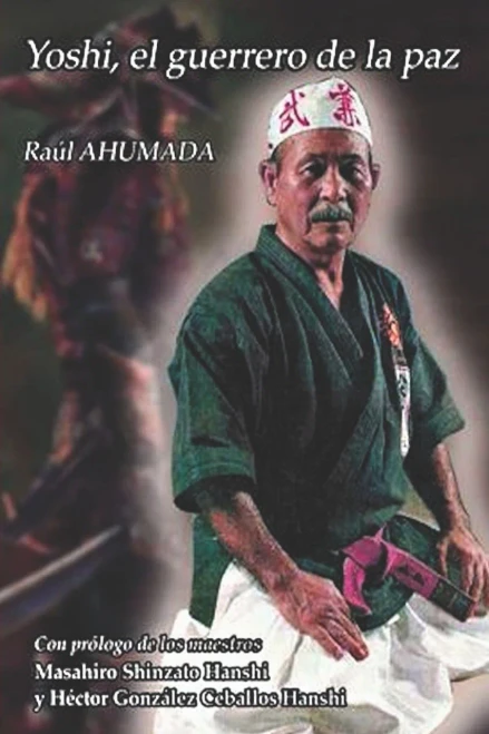 Yoshi. El Guerrero De La Paz: La Vida Del Maestro Yoshihide Shinzato (Spanish Edition)