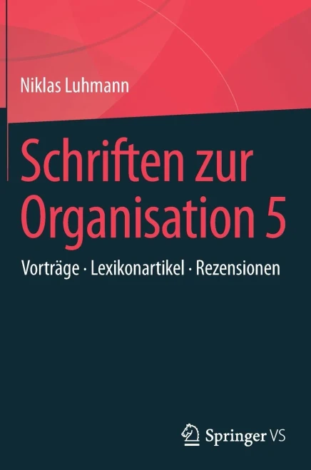 Schriften Zur Organisation 5: Vortr?ge Ò Lexikonartikel Ò Rezensionen (German Edition)