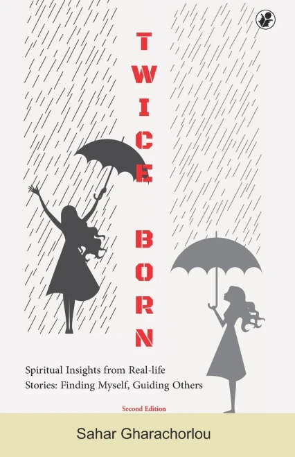 Twice Born: Spiritual Insights From Real-Life Stories  Finding Myself, Guiding Others