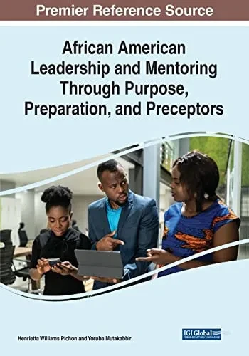 African American Leadership And Mentoring Through Purpose, Preparation, And Preceptors