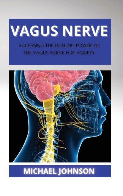 Vagus Nerve: ?Cc?Ssing Th? H??Ling Pow?R Of Th? V?Gus N?Rv? For ?Nxi?Ty