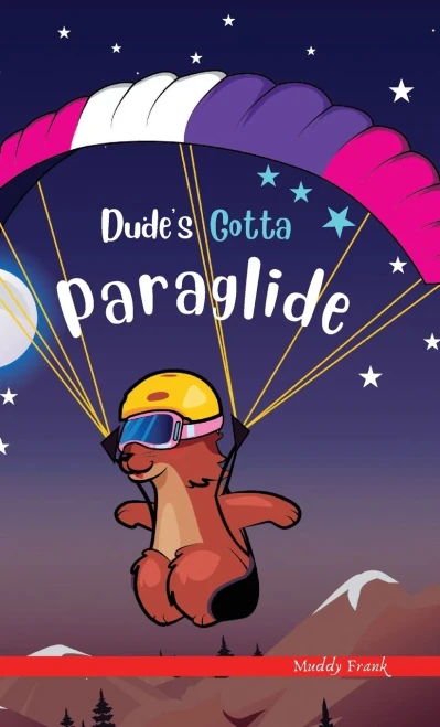 Dude'S Gotta Paraglide: (Dude Series Book 4) (French Marmot Dude Series)