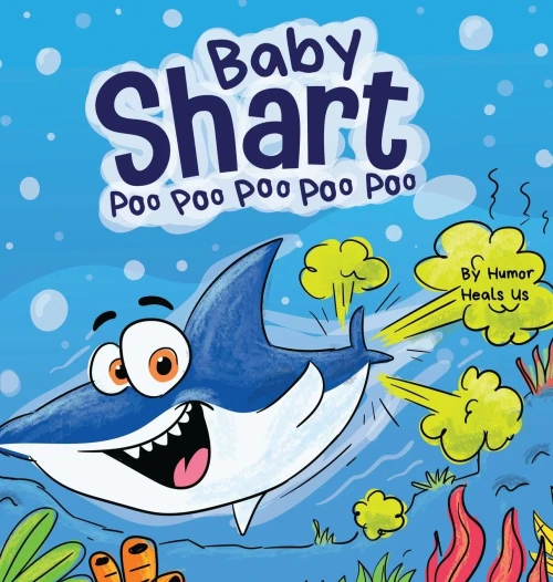 Baby Shart ... Poo Poo Poo Poo Poo: A Story About A Shark Who Farts (Farting Adventures)