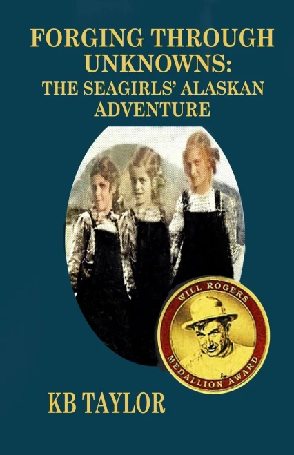 Forging Through Unknowns: The Seagirls' Alaskan Adventure (The Seagirls Adventure Series)