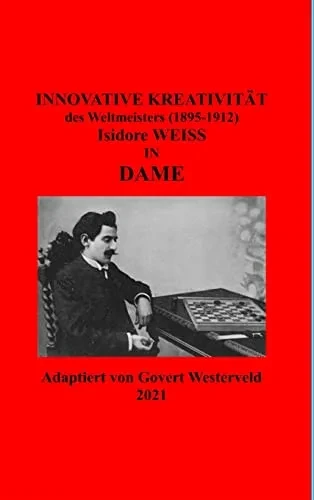 Innovative Kreativit?t Des Weltmeister (1895-1912) Isidore Weiss In Dame. (German Edition)