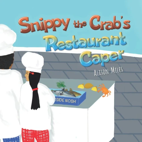 Snippy The Crabæs Restaurant Caper: A Longer Length Picture Book For The Developing Reader