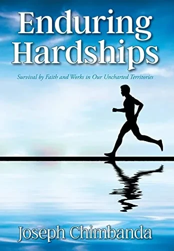 Enduring Hardships: Survival By Faith And Works In Our Uncharted Territories