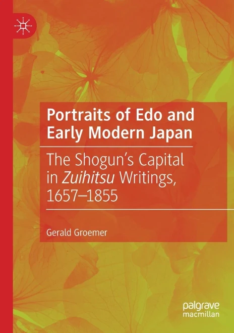 Portraits Of Edo And Early Modern Japan: The ShogunS Capital In Zuihitsu Writings, 16571855