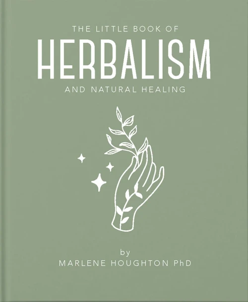 The Little Book Of Herbalism And Natural Healing (The Little Books Of Mind, Body & Spirit, 11)
