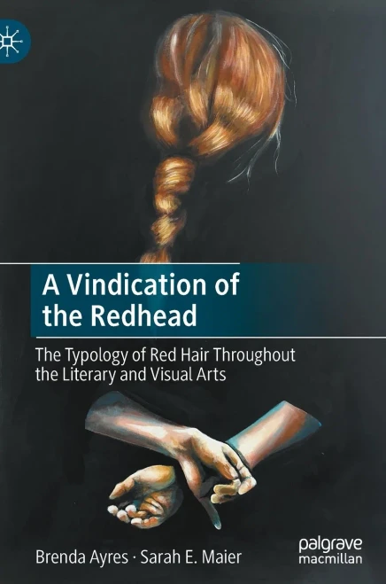 A Vindication Of The Redhead: The Typology Of Red Hair Throughout The Literary And Visual Arts