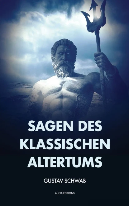 Sagen Des Klassischen Altertums: Vollst?ndige Ausgabe Mit Anhang Und Fu?Noten (German Edition)