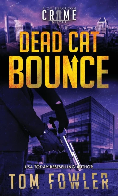 Dead Cat Bounce: A C.T. Ferguson Crime Novel (The C.T. Ferguson Mystery Novels)