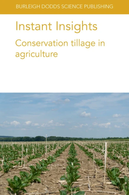 Instant Insights: Conservation Tillage In Agriculture (Burleigh Dodds Science: Instant Insights)