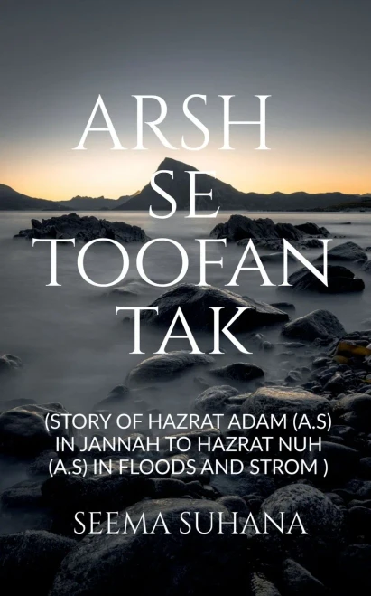 Arsh Se Toofan Tak: Story Of Hazrat Adam (A.S) In Jannah To Hazrat Nuh (A.S) In Floods And Strom