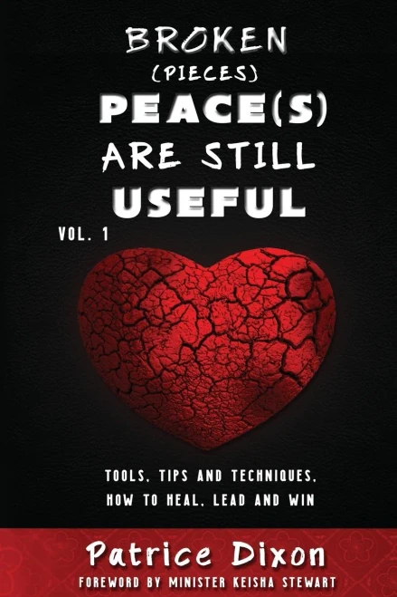 Broken (Pieces) Peace(S) Are Still Useful: Tips, Tools And Techniques, How To Heal, Lead And Win