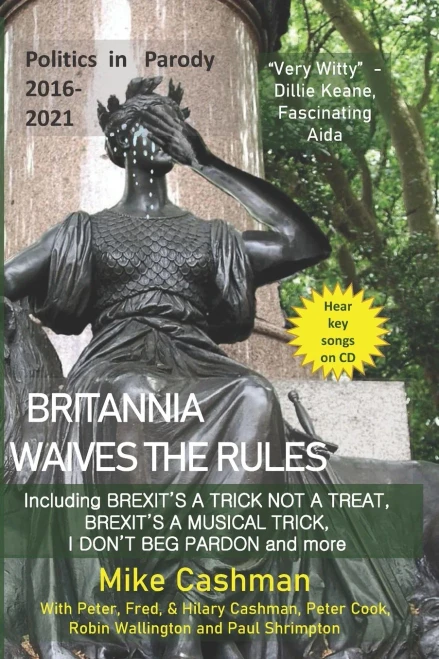 Britannia Waives The Rules: Uk Politics Story 2016-21 - In Parody (Viewdelta Political Songbooks)