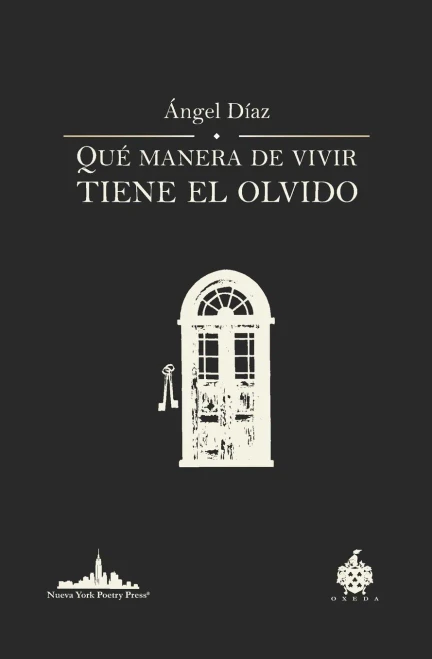 Qu? Manera De Vivir Tiene El Olvido (Coediciones Oxeda/Nueva York Poetry Press) (Spanish Edition)