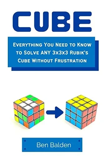 Cube (Paperback): Everything You Need To Know To Solve Any 3X3X3 Rubik'S Cube Without Frustration