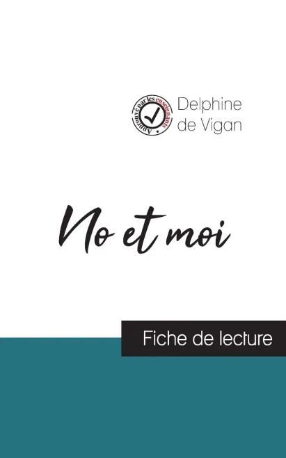 No Et Moi De Delphine De Vigan (Fiche De Lecture Et Analyse Compl?te De L'Oeuvre) (French Edition)
