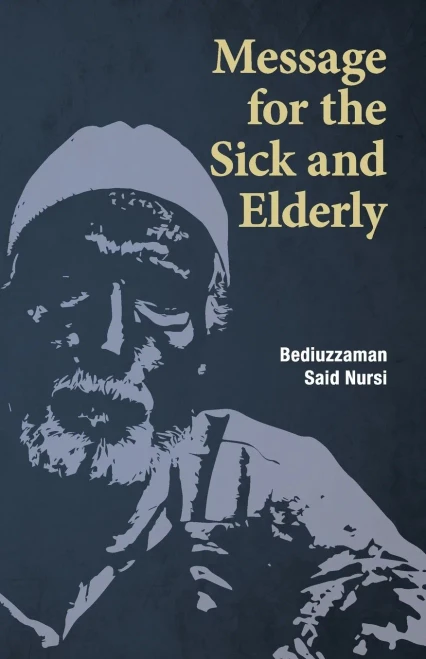 Message For The Sick And Elderly: The 25Th And 26Th Flash From The Risale-I Nur Flashes Collection