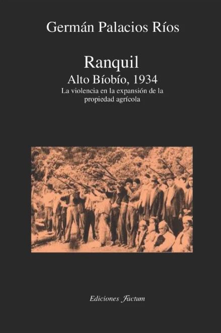 Ranquil Alto Bíobío.1934.: La Violencia En La Expansión De La Propeidad Agrícola (Spanish Edition)