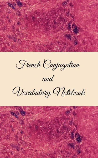 French Conjugation And Vocabulary Notebook: Blank 2 Sections (Conjugation And Vocabulary) Notebook