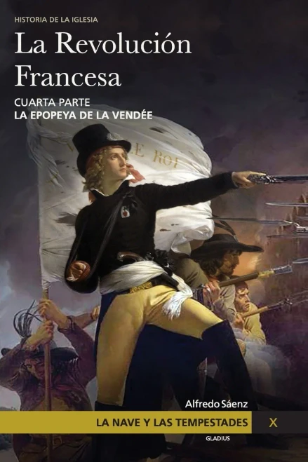 La Nave Y Las Tempestades. T. 10: La Revolución Francesa. La Epopeya De La Vendée (Spanish Edition)