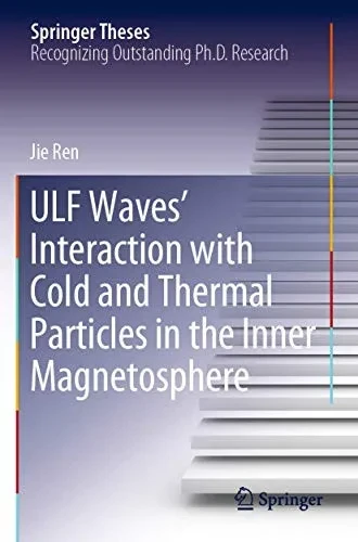 Ulf Waves Interaction With Cold And Thermal Particles In The Inner Magnetosphere (Springer Theses)
