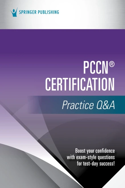 Pccn® Certification Practice Q&A  Prep For Success On The Aacn Pccn® Certification Exam  Exam Prep