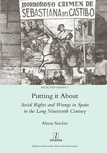 Putting It About: Social Rights And Wrongs In Spain In The Long Nineteenth Century (Selected Essays)