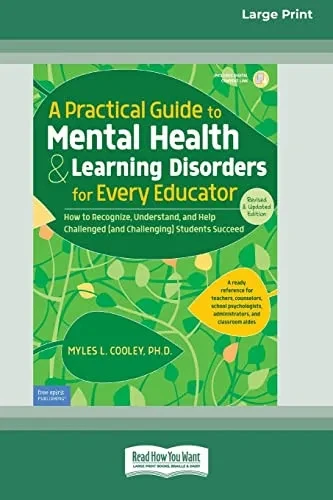 A Practical Guide To Mental Health & Learning Disorders For Every Educator (16Pt Large Print Edition)