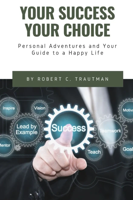 Your Success Your Choice: Personal Adventures And Your Guide To A Happy Life (Middle English Edition)